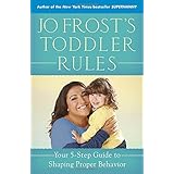 Jo Frost's Toddler Rules: Your 5-Step Guide to Shaping Proper Behavior