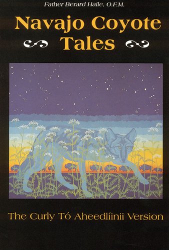 Navajo Coyote Tales: The Curly Tó Aheedlíinii Version (American Tribal Religions Book 8)