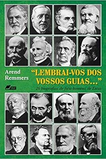 Livro "Lembrai-vos dos vossos guias...": 26 biografias de fiéis homens de Deus