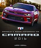 Camaro 2016: Chevrolet's Modern Performance Car by Larry Edsall