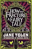 How to Fracture a Fairy Tale by 