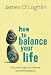 How to Balance Your Life by James O'Loghlin