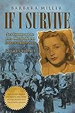 If I Survive: Nazi Germany and the Jews: 100-Year Old Lena Goldstein's Miracle Story (Jewish Holocau by Barbara Miller