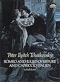 Romeo and Juliet Overture and Capriccio Italien in Full Score (Dover Music Scores) by Peter Ilyitch Tchaikovsky
