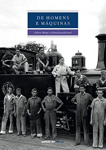 Livro De Homens e Máquinas. Roberto Mange e a Formação Profissional