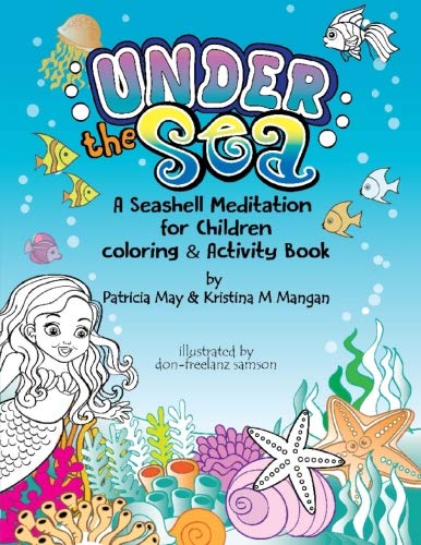 Under the Sea -A Seashell Meditation for Children: A Coloring & Activity Book (The Meditation Series by Patricia May