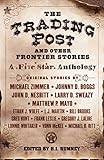The Trading Post and Other Frontier Stories: A Five Star Anthology by 