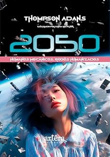 Livro 2050: Humanos Mecânicos, Robôs Humanizados