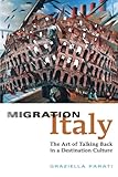 Image de Migration Italy: The Art of Talking Back in a Destination Culture (Toronto Italian Studies)