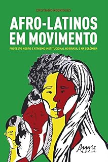 Livro Afro-Latinos em Movimento: Protesto Negro e Ativismo Institucional no Brasil e na Colômbia