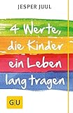 Vier Werte, die Kinder ein Leben lang tragen