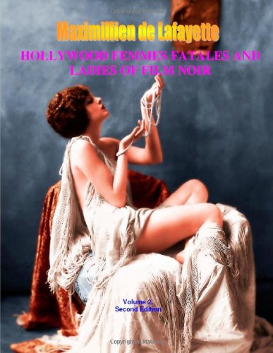 Hollywood Femmes Fatales and Ladies of Film Noir, Volume 2. 2nd Edition.