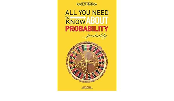 All you need to know about probability probably