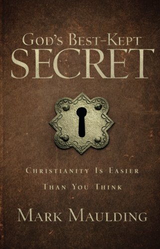 God's Best-Kept Secret: Christianity Is Easier Than You Think