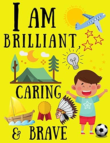 I Am Brilliant, Caring & Brave: The Feel-Good About Yourself Self-Confidence Building Coloring Book for Boys