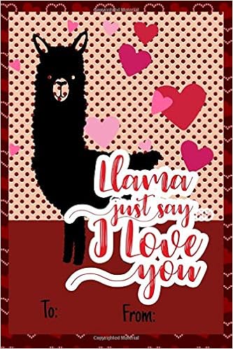 Llama Just Say I Love You No Need To Buy A Card This Llama I Love You Bookcard Is An Awesome Useful Alternative Filled With Lined Paper It Is A All In One That Makes A Great Keepsake Printing Co Imagine Avalon Amazon Com Books