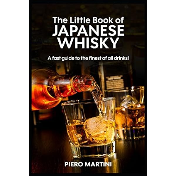 Japanese Whisky: The Ultimate Guide to the World's Most Desirable