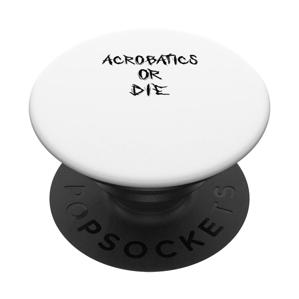 Acrobatics Or Die Graphic Gymnast Gymnastics Sports Acrobat PopSockets Swappable PopGrip