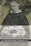 Life of  Alexandre-Vincent Jandel, O.P.: Seventy-Third Master General of the Friars Preachers