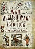 War! Hellish War! Star Shell Reflections, 1916-1918: The Illustrated Diaries of Jim Maultsaid by Barbara McClune, Jim Maultsaid