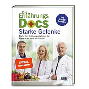 Die Ernährungs-Docs – Starke Gelenke: Die besten Ernährungsstrategien bei Rheuma, Arthrose, Gicht & Co. Gebundene Ausgabe – 17. August 2018
