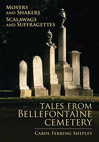 Movers and Shakers, Scalawags and Suffragettes: Tales from Bellefontaine Cemetery Movers and Shakers, Scalawags and Suffragettes: Tales from Bellefontaine Cemetery