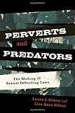 Perverts and Predators: The Making of Sexual Offending Laws (Issues in Crime and Justice)