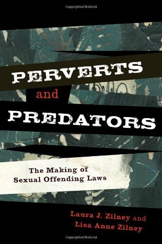 Perverts and Predators: The Making of Sexual Offending Laws (Issues in Crime and Justice)