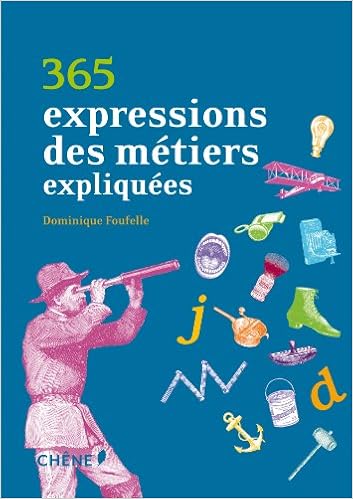 365 Expressions Des Metiers Expliquees Foufelle Dominique Livres Amazon Fr