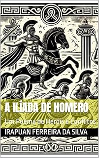 Livro A Ilíada de Homero: Um Poema de Heróis e Conflitos