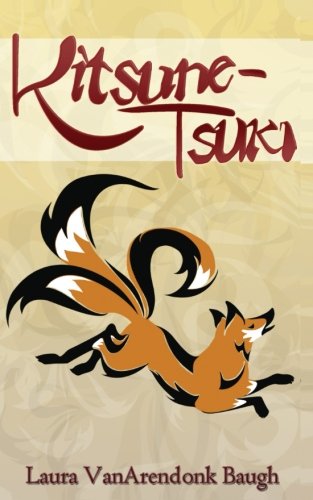 Kitsune-Tsuki (Kitsune Tales Book 1) by Laura VanArendonk Baugh