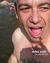 Mike Watt: On and Off Bass