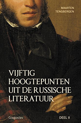 VIJFTIG HOOGTEPUNTEN UIT DE RUSSISCHE LITERATUUR - DEEL II: 20E EEUW: VAN TSJECHOV TOT VOJNOVITSJ (Dutch Edition)