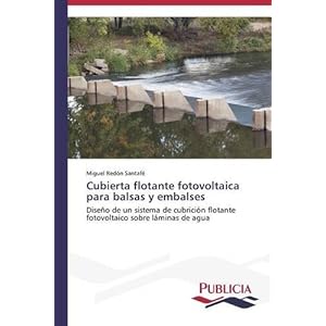 Cubierta flotante fotovoltaica para balsas y embalses (Spanish Edition)