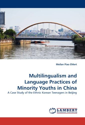 Multilingualism and Language Practices of Minority Youths in China: A Case Study of the Ethnic Korean Teenagers in Beijing