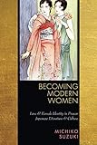 Becoming Modern Women: Love and Female Identity in Prewar Japanese Literature and Culture by 