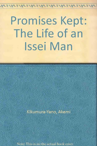 Promises Kept: The Life of an Issei Man by Akemi Kikumura-Yano