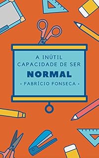 Livro A Inútil Capacidade de Ser Normal