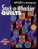 Stack-n-Whackier Quilts (Another Magic Stack-n-Whack(tm) Book) by Reynolds