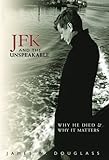 JFK and the Unspeakable: Why He Died and Why It Matters