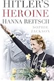 Hitler's Heroine: Hanna Reitsch