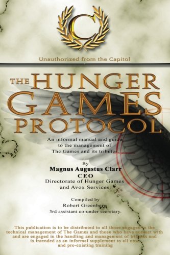 The Hunger Games Protocol: An informal manual and guide to the management of The Games and its tributes