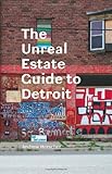 The Unreal Estate Guide to Detroit