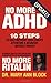 No More Adhd: 10 Steps to Help Improve Your Child's Attention and Behavior Without Drugs!