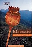 Les Territoires de l'Opium : Conflits et trafics du Triangle d'Or et du Croissant d'Or (OBJECTIF TERRE) by 