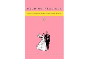 Wedding Readings: Centuries of Writing and Rituals on Love and Marriage