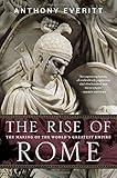 The Rise of Rome: The Making of the World's Greatest Empire