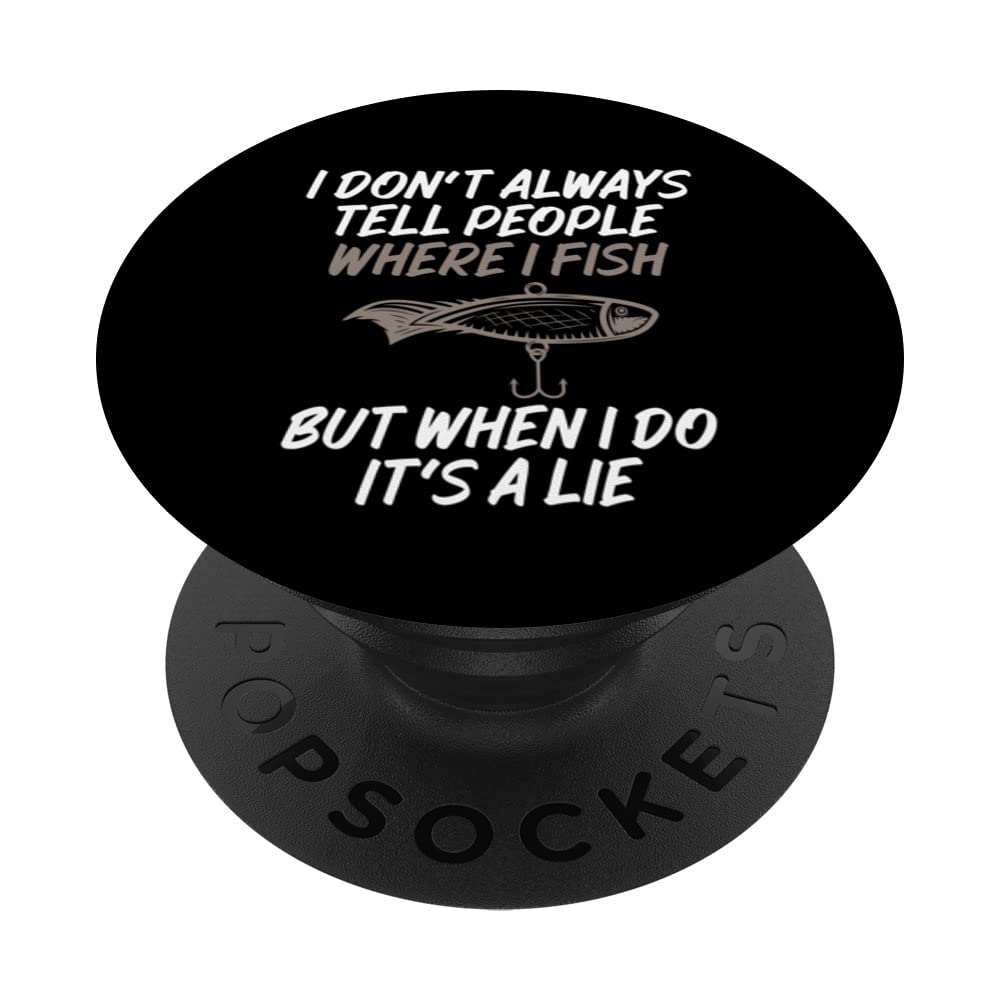 I Don't Always Tell People Where I Fish Funny Fishing Tee PopSockets Swappable PopGrip