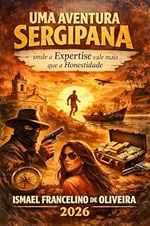 Livro Uma Aventura Sergipana onde a Expertise vale mais que a Honestidade