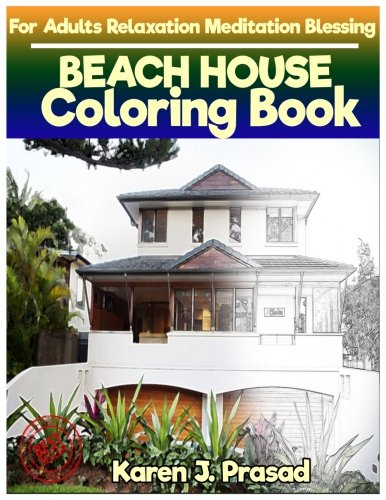 E.b.o.o.k BEACH HOUSE Coloring book for Adults Relaxation Meditation Blessing: Sketches Coloring Book Grayscal Z.I.P